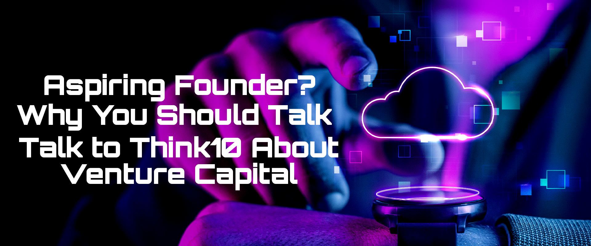 Read more about the article Venture Capital for Aspiring Founders | Think10 Capital