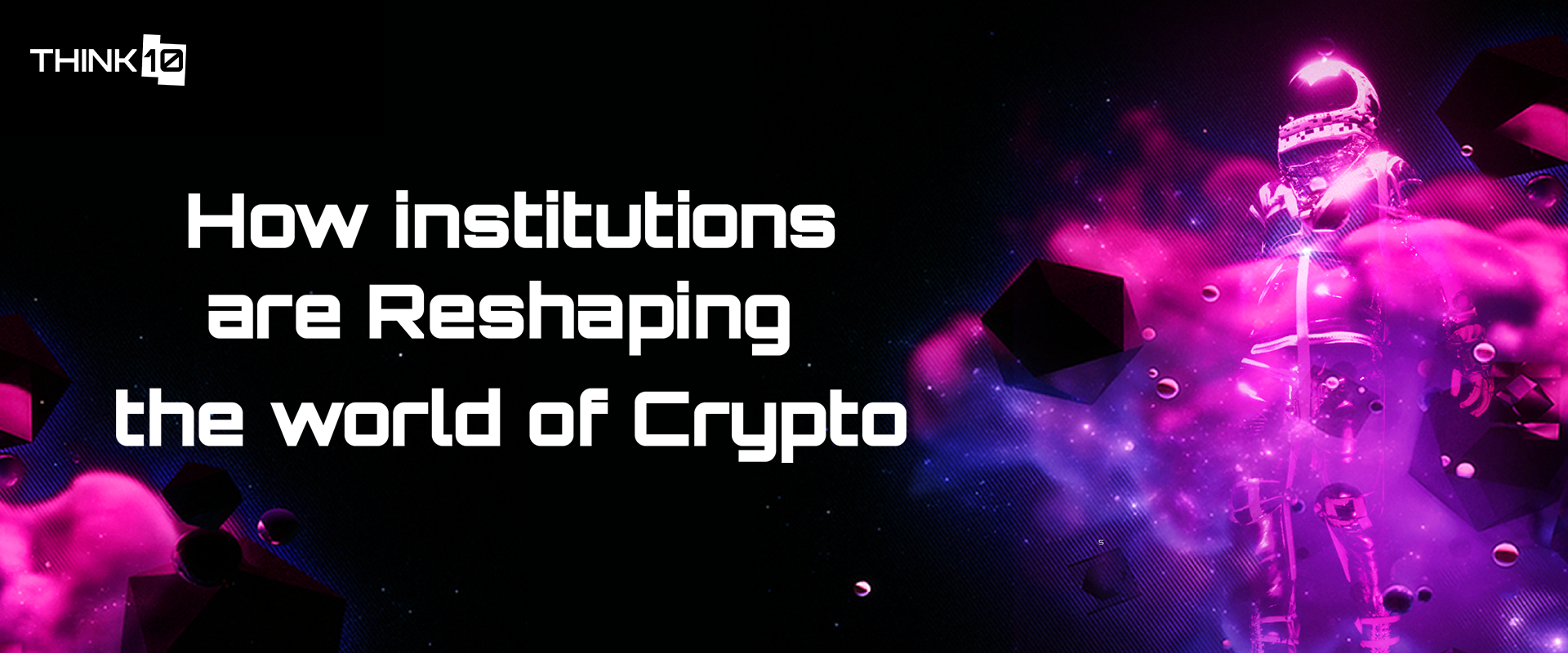 Read more about the article How Institutions Are Reshaping the World of Crypto